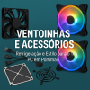 Ventoinhas e acessórios